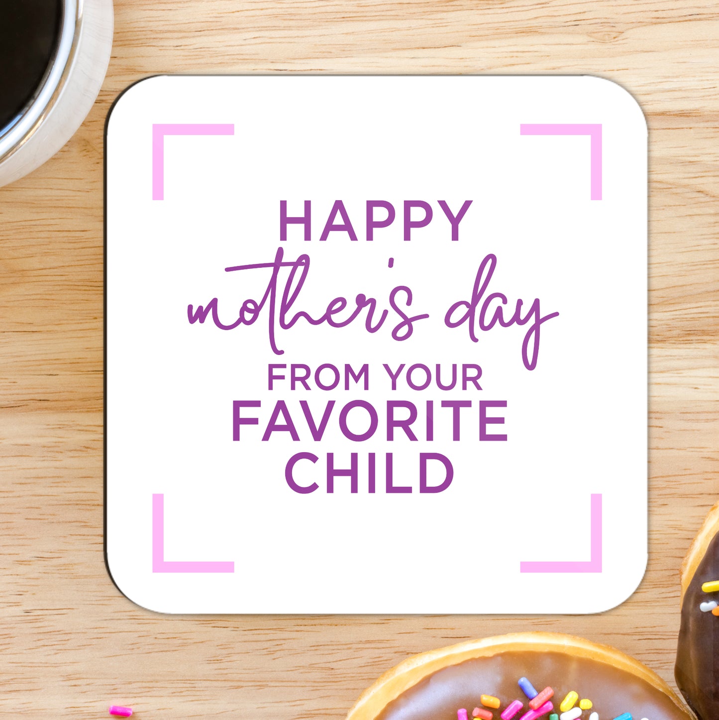 Happy Mother's Day From Your Favourite Child Square Coaster