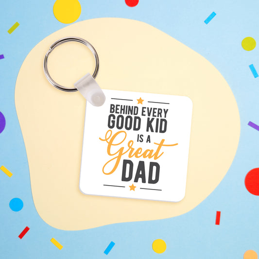 Behind every good kid is a great Dad Keyring
