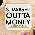 Dad's Straight Outta Money Square Coaster