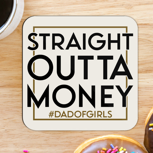 Dad's Straight Outta Money Square Coaster