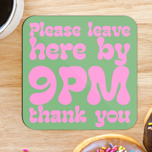 Please Leave By 9PM Square Coaster
