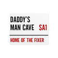 aluminium Sign with text 'Daddy's Man Cave Home of the Fixer' on a white background