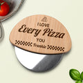 Pizza Cutter - Personalised I Love Every Pizza You