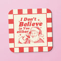 Santa I Don't Believe In You Either Square Coaster