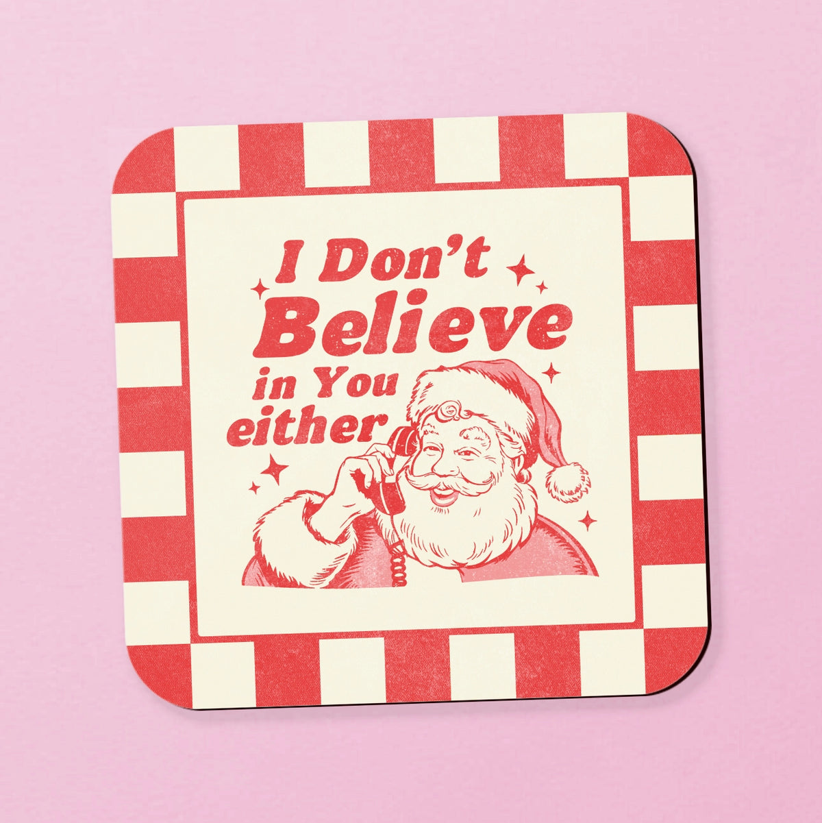 Santa I Don't Believe In You Either Square Coaster