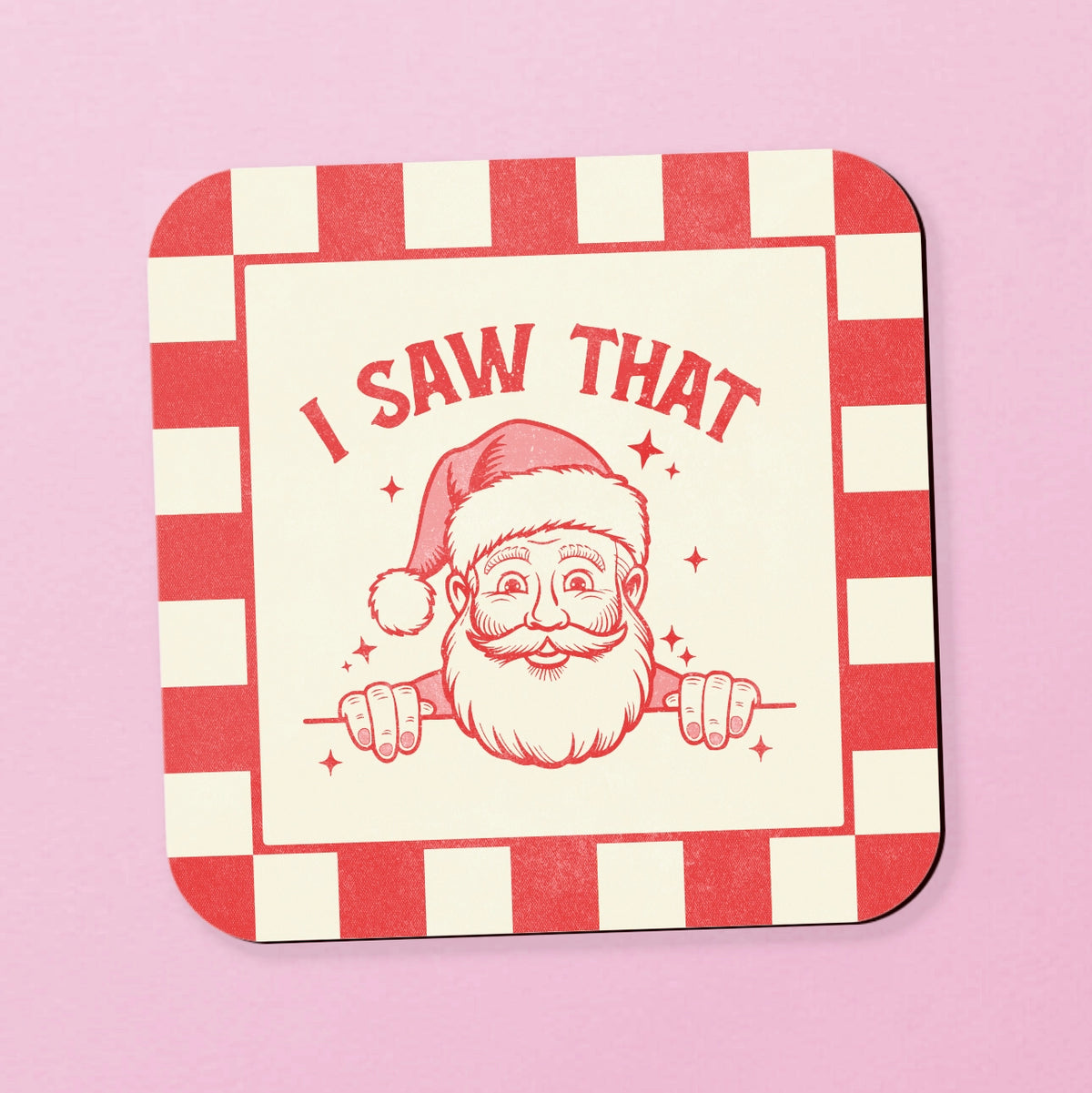 Santa I Saw That Square Coaster
